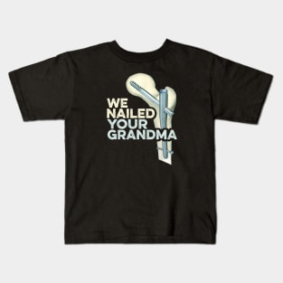 We Nailed Your GrandMa Kids T-Shirt